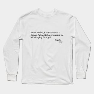 Sappho Poem (Sweet mother, I cannot weave) Long Sleeve T-Shirt